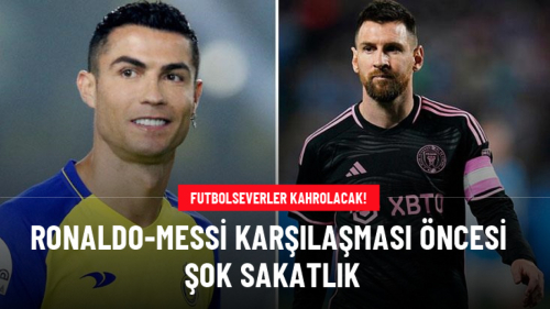 Futbolseverler kahrolacak! Ronaldo-Messi karşılaşması öncesi şok sakatlık